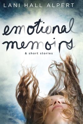 Emotional Memoirs & Short Stories - Alpert, Lani Hall