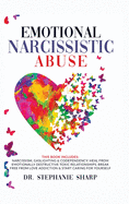 Emotional Narcissistic Abuse: This book includes: Narcissism, Gaslighting and codependency. Heal from emotionally destructive toxic relationships, break free from love addiction and start caring for yourself