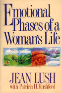 Emotional Phases of a Woman's Life - Lush, Julia, and Rushford, Patricia H, and Lush, Jean