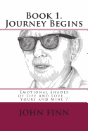 Emotional Shades of Life and Love.... Yours and Mine ?: Book 1. Journey begins.