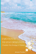 Emotional Transformation *Special Edition*: Awaken the Energy in Motion