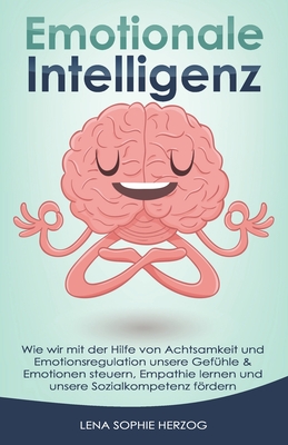 Emotionale Intelligenz: Wie Wir Mit Der Hilfe Von Achtsamkeit Und ...