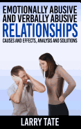 Emotionally Abusive and Verbally Abusive Relationships: Causes and Effects, Analysis and Solutions