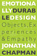 Emotionally Durable Design: Objects, Experiences and Empathy