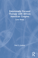 Emotionally Focused Therapy with African American Couples: Love Heals