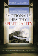 Emotionally Healthy Spirituality: Unleashing the Power of Authentic Life in Christ