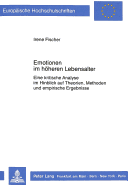 Emotionen Im Hoeheren Lebensalter: Eine Kritische Analyse Im Hinblick Auf Theorien, Methoden Und Empirische Ergebnisse