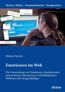 Emotionen im Web: Die Verwendung von Emoticons, Interjektionen und emotiven Akronymen in schriftbasierten Webforen fr Hrgeschdigte.