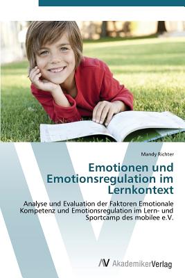 Emotionen Und Emotionsregulation Im Lernkontext - Richter Mandy