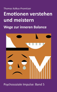 Emotionen verstehen und meistern: Wege zur inneren Balance