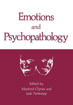 Emotions and Psychopathology - Clynes, Manfred, and Panksepp, Jaak