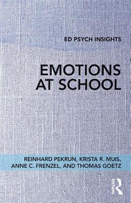 Emotions at School - Pekrun, Reinhard, and Muis, Krista R., and Frenzel, Anne C.