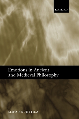 Emotions in Ancient and Medieval Philosophy - Knuuttila, Simo