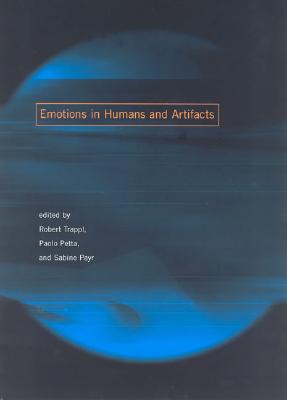Emotions in Humans and Artifacts - Trappl, Robert (Editor), and Petta, Paolo (Editor), and Payr, Sabine (Editor)