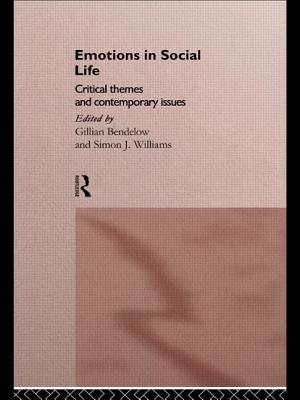 Emotions in Social Life: Critical Themes and Contemporary Issues - Bendelow, Gillian (Editor), and Williams, Simon J (Editor)