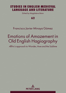 Emotions of Amazement in Old English Hagiography: lfric's approach to Wonder, Awe and the Sublime