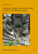 Emotions, Senses and Affects in the Context of Southeast Europe: Part 1