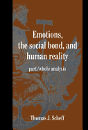 Emotions, the Social Bond, and Human Reality: Part/Whole Analysis