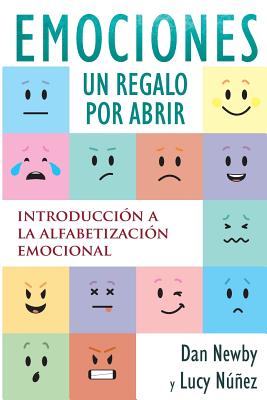 Emotions, Un Regalo Por Abrir: Introducci?n a la Alfabetizaci?n Emocional - Newby, Dan, and Nez, Lucy