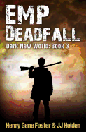 Emp Deadfall (Dark New World, Book 3) - An Emp Survival Story