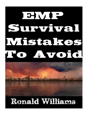 EMP Survival Mistakes To Avoid - Williams, Ronald