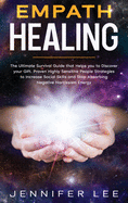 Empath Healing: The Ultimate Survival Guide that Helps you to Discover your Gift. Proven Highly Sensitive People Strategies to Increase Social Skills and Stop Absorbing Negative Narcissism Energy