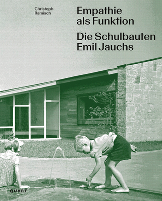 Empathie ALS Funktion: Die Schulbauten Emil Jauchs - Ramisch, Christoph, and Moos, Stanislaus, and Norlander, Rasmus (Foreword by)