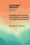 Empathy and Concern with Negative Evaluation in Intergroup Relations: Implications for Designing Effective Interventions