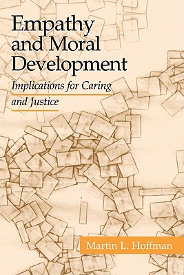 Empathy and Moral Development: Implications for Caring and Justice - Hoffman, Martin L