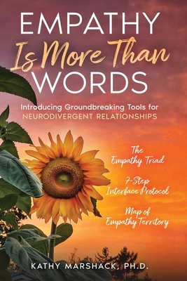 Empathy Is More Than Words: Introducing Groundbreaking Tools for NeuroDivergent Relationships - Herring-Sherman, Janet (Editor), and Carey, Owen (Photographer), and Marshack, Kathy