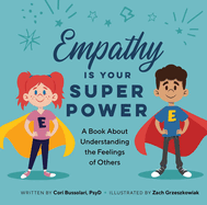 Empathy Is Your Superpower: A Book about Understanding the Feelings of Others