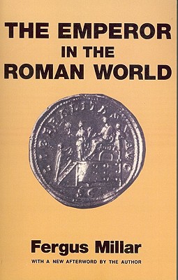 Emperor in the Roman World - Millar, Fergus