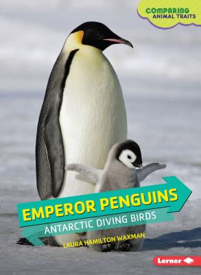 Emperor Penguins: Antarctic Diving Birds - Waxman, Laura Hamilton