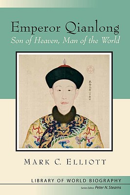 Emperor Qianlong: Son of Heaven, Man of the World - Elliot, Mark