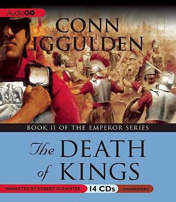 Emperor: The Death of Kings - Iggulden, Conn, and Glenister, Robert (Read by)