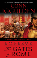 Emperor: The Gates of Rome: A Novel of Julius Caesar; A Roman Empire Novel