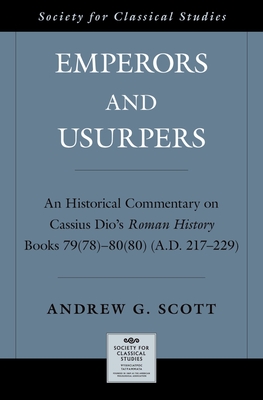 Emperors and Usurpers: An Historical Commentary on Cassius Dio's Roman History - Scott, Andrew G