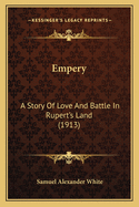 Empery: A Story Of Love And Battle In Rupert's Land (1913)