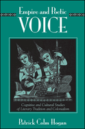Empire and Poetic Voice: Cognitive and Cultural Studies of Literary Tradition and Colonialism