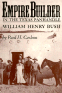 Empire Builder in the Texas Panhandle: William Henry Bush