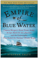 Empire of Blue Water: Captain Morgan's Great Pirate Army, the Epic Battle for the Americas, and the Catastrophe That Ended the Outlaws' Bloody Reign