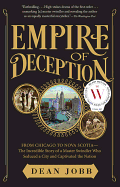 Empire of Deception: From Chicago to Nova Scotia - The Incredible