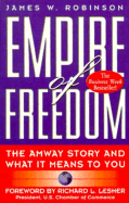 Empire of Freedom: The Amway Story and What It Means to You - Robinson, James W
