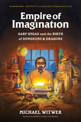 Empire of Imagination: Gary Gygax and the Birth of Dungeons & Dragons - Witwer, Michael