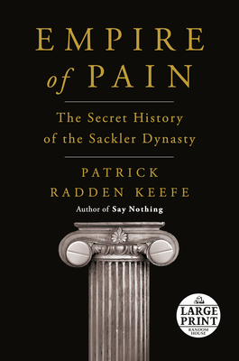 Empire of Pain: The Secret History of the Sackler Dynasty - Keefe, Patrick Radden