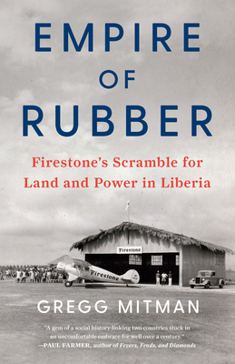 Empire of Rubber: Firestone's Scramble for Land and Power in Liberia - Mitman, Gregg