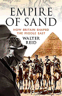 Empire of Sand: How Britain Made the Middle East