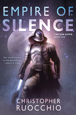 Empire of Silence: The Sun Eater: Book One - Ruocchio, Christopher