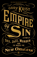 Empire of Sin: A Story of Sex, Jazz, Murder and the Battle for New Orleans