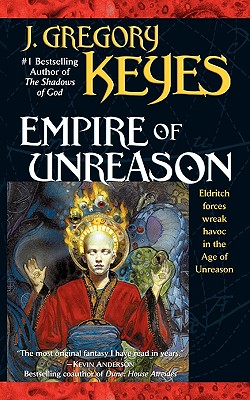 Empire of Unreason - Keyes, J Gregory